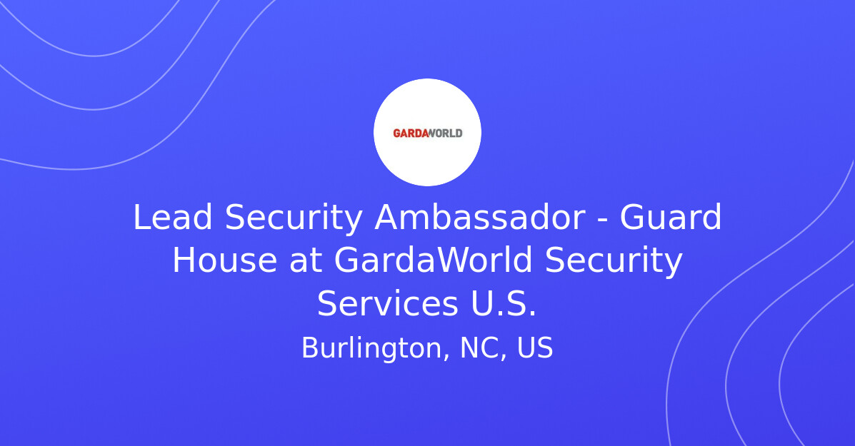Lead Security Ambassador - Guard House at GardaWorld Security Services ...
